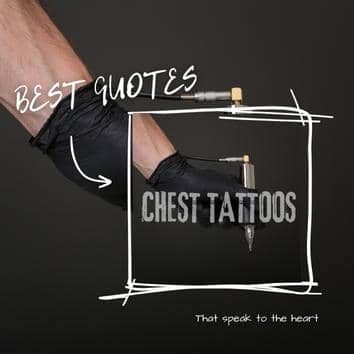 Quotes for Chest Tattoos